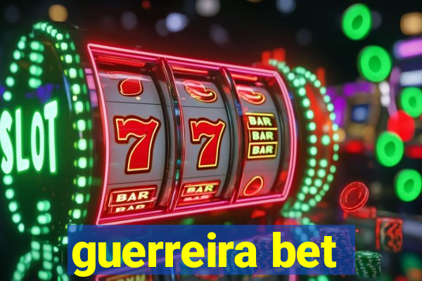 guerreira bet